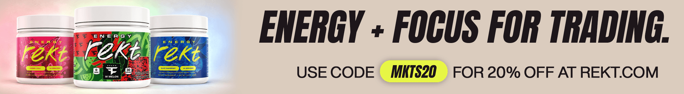 Rekt Energy + Focus for trading. Use code MKTS20 for 20% off at rekt.com